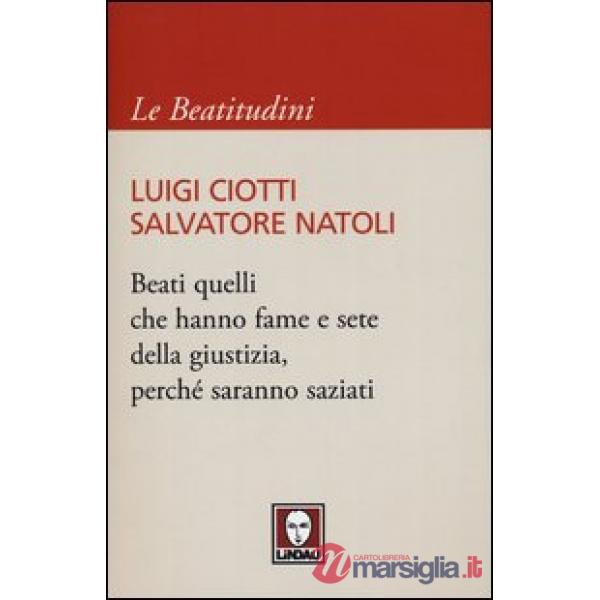 Beati quelli che hanno fame e sete della giustizia, perché saranno saziati