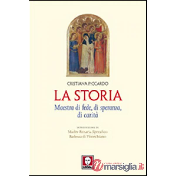Storia. Maestra di fede, di speranza, di carità (La)