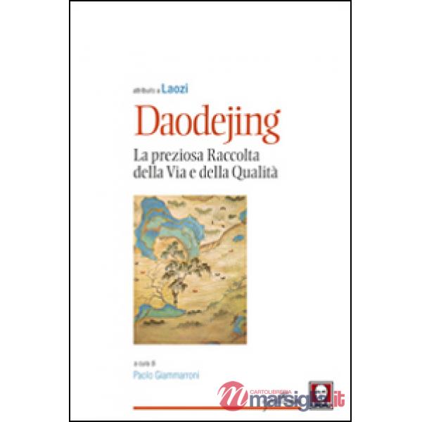 Daodejing. La preziosa raccolta della Via e della qualità