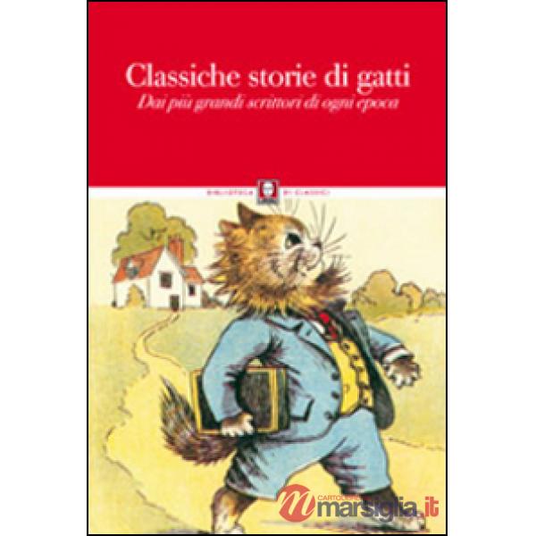 Classiche storie di gatti. Dai più grandi scrittori di ogni epoca