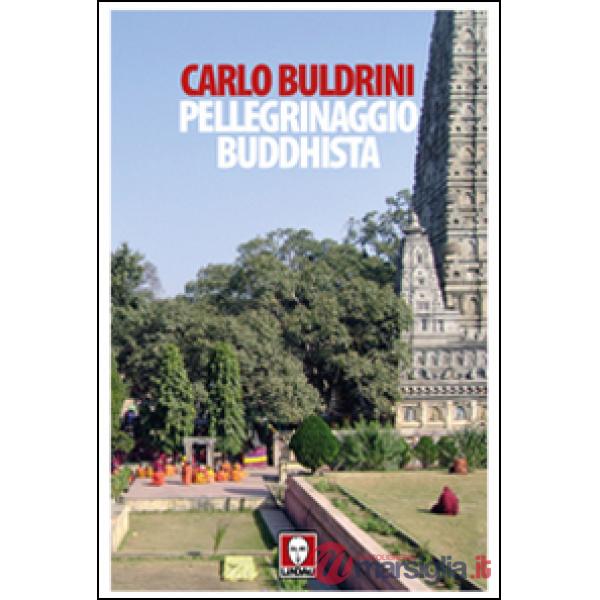 Pellegrinaggio buddhista. Sulle orme di Siddhartha