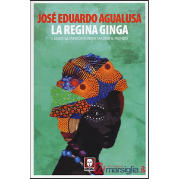 Regina Ginga e come gli africani inventarono il mondo (La)