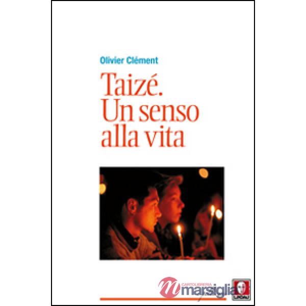 Taizé. Un senso alla vita