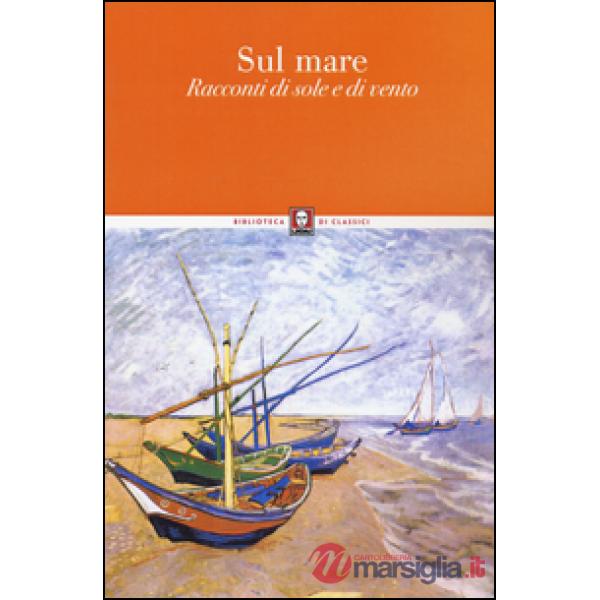 Sul mare. Racconti di sole e di vento
