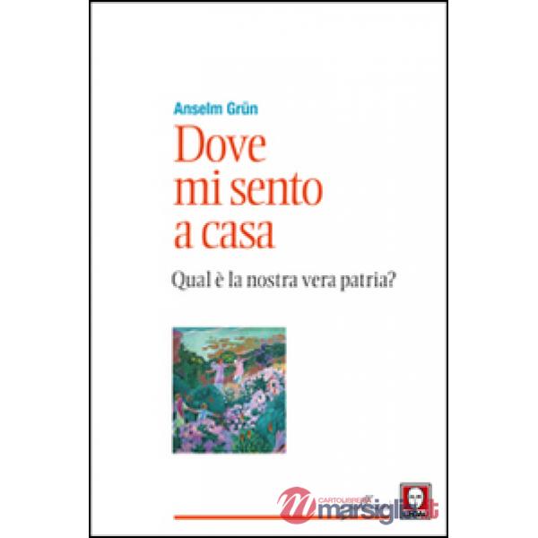 Dove mi sento a casa. Qual è la nostra vera patria?