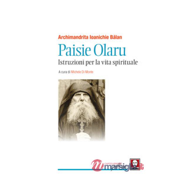 Paisie Olaru. Istruzioni per la vita spirituale