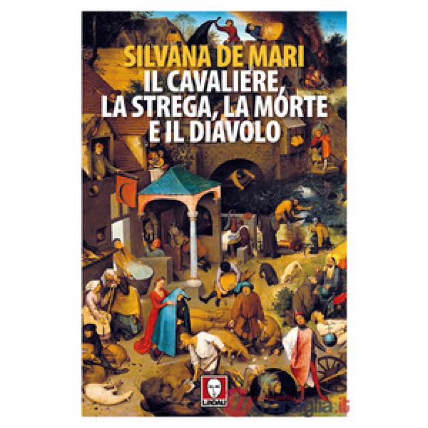 Cavaliere, la strega, la morte e il diavolo. Nuova ediz. (Il)