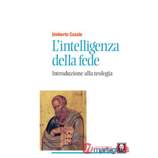 Intelligenza della fede. Introduzione alla teologia. Nuova ediz. (L')