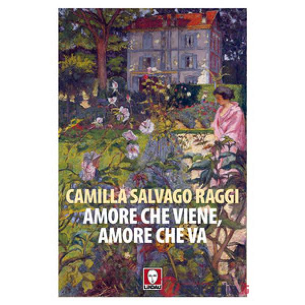 Amore che viene, amore che va. Racconti vecchi e nuovi