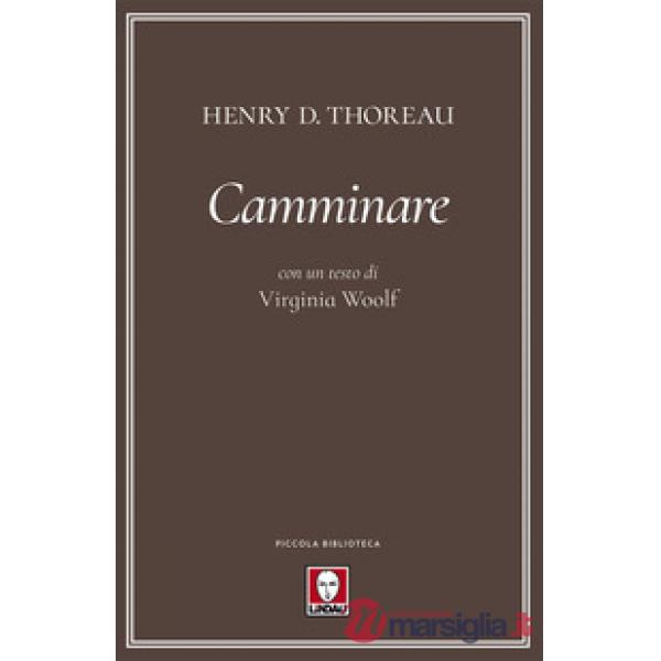 Camminare. Con un testo di Virginia Woolf