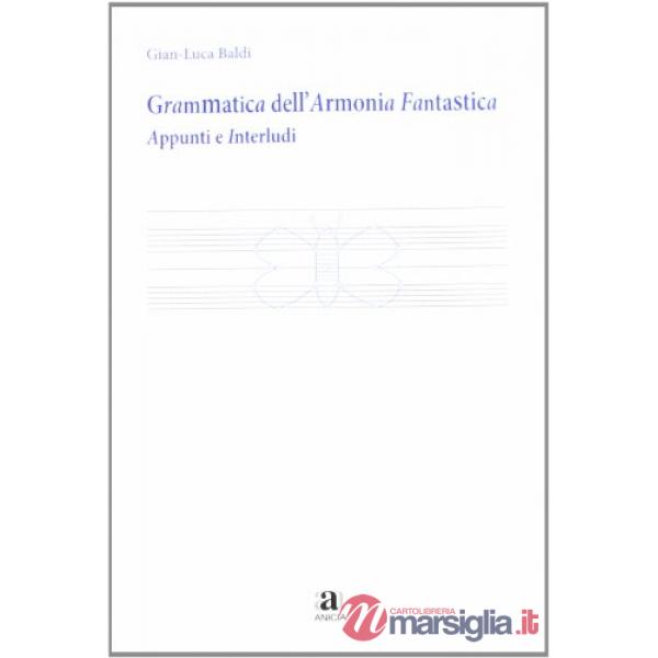 Grammatica dell'armonia fantastica. Appunti e interludi