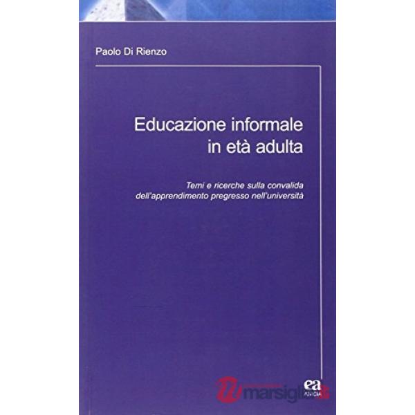 Educazione informale in età adulta. Temi e ricerche sulla convalida dell'apprendimento pregresso nell'Università