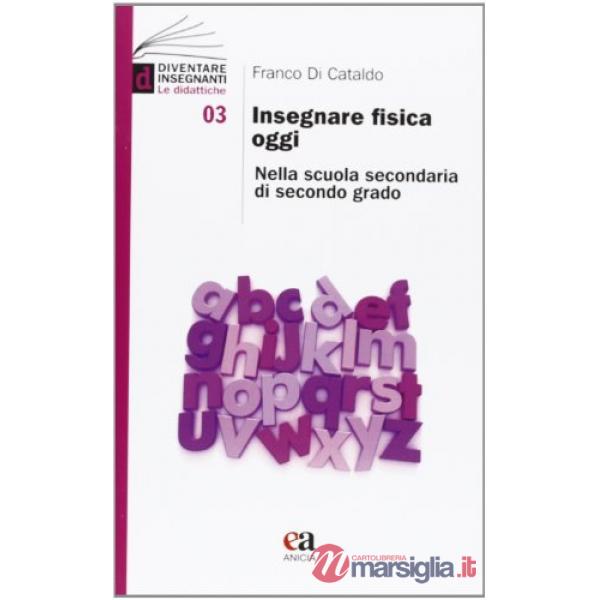 Insegnare fisica oggi. Nella scuola secondaria di secondo grado
