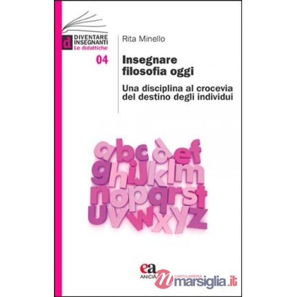 Insegnare filosofia oggi. Una disciplina al crocevia del destino degli individui