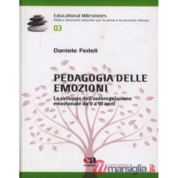Pedagogia delle emozioni. Lo sviluppo dell'autoregolazione emozionale da 0 a 10 anni