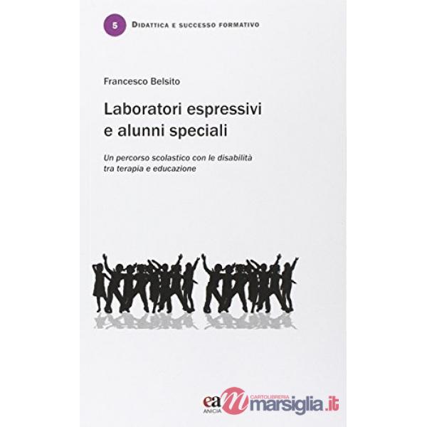 Laboratori espressivi e alunni speciali. Un percorso scolastico con le disabilità tra terapia e educazione