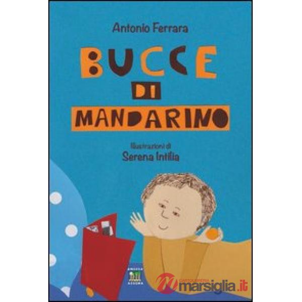 Bucce di mandarino. Ediz. illustrata