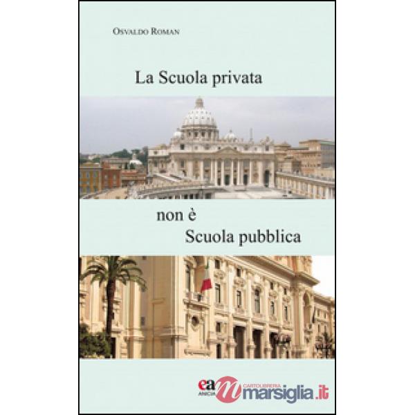 Scuola privata non è la scuola pubblica. Con CD-ROM (La)