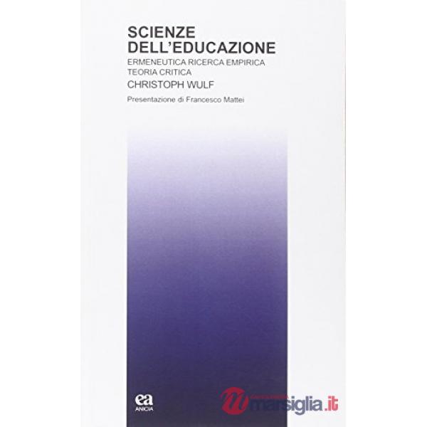 Scienze dell'educazione. Ermeneutica ricerca empirica teoria critica