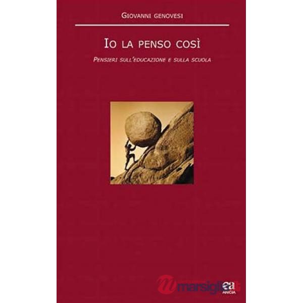 Io la penso così. Pensieri sull'educazione e sulla scuola