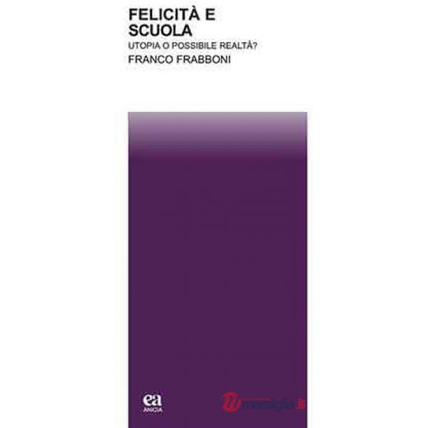 Felicità e scuola. Utopia o possibile realtà