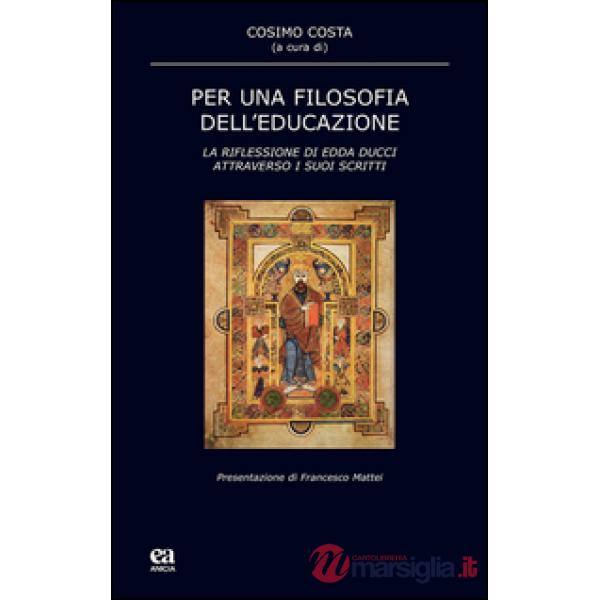 Per una filosofia dell'educazione. La riflessione di Edda Ducci attraverso i suoi scritti