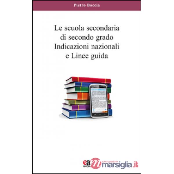 Scuola secondaria di secondo grado. Indicazioni nazionali e linee guida (La)