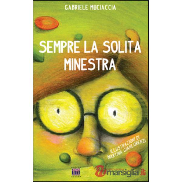Sempre la solita minestra. Ediz. illustrata