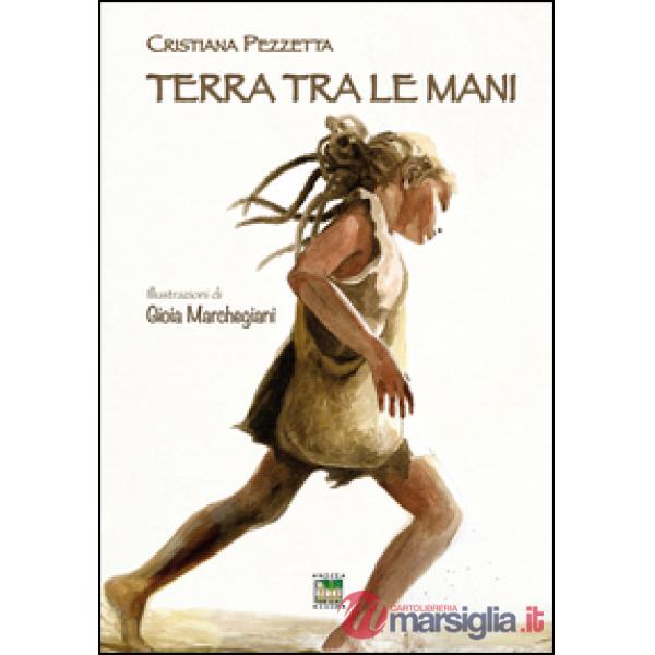 Terra tra le mani. Ediz. illustrata