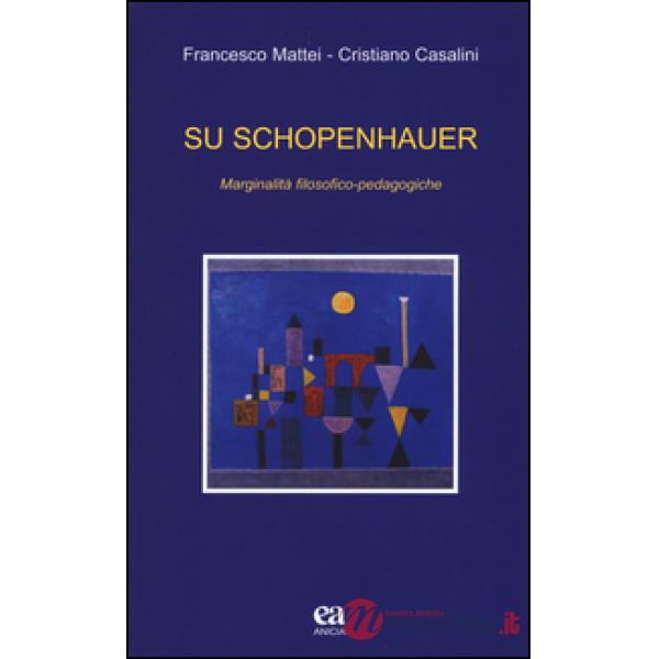 Su Schopenhauer. Marginalità filosofico-pedagogiche
