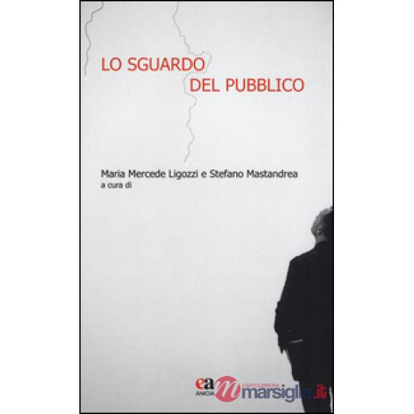 Sguardo del pubblico. Ediz. illustrata (Lo)
