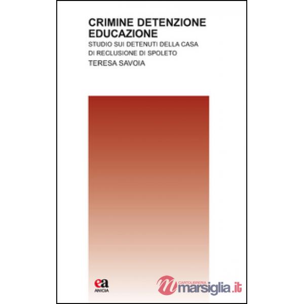Crimine detenzione educazione. Studio sui detenuti della casa di reclusione di Spoleto