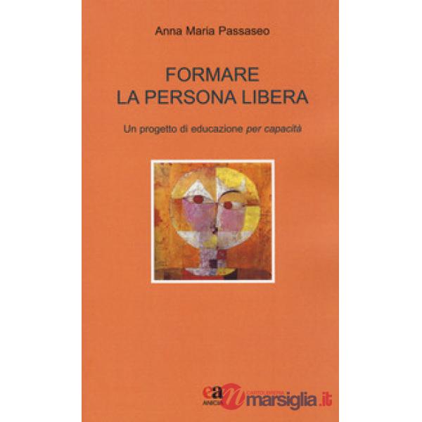 Formare la persona libera. Un progetto di educazione per capacità