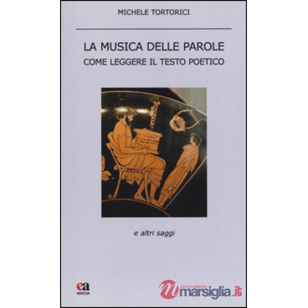 Musica delle parole. Come leggere il testo poetico (La)