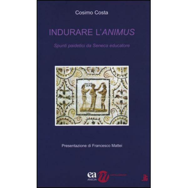 Indurare l'animus. Spunti paidetici da Seneca educatore