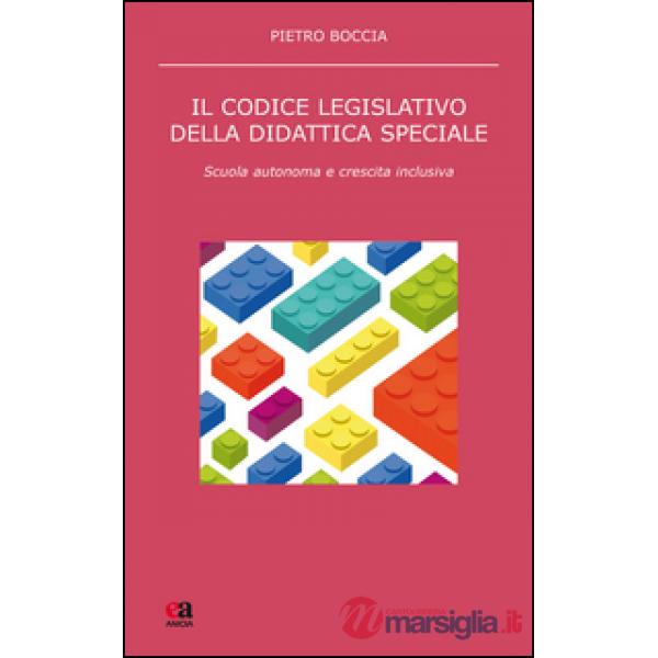 Codice legislativo della didattica speciale. Scuola autonoma e crescita inclusiva (Il)