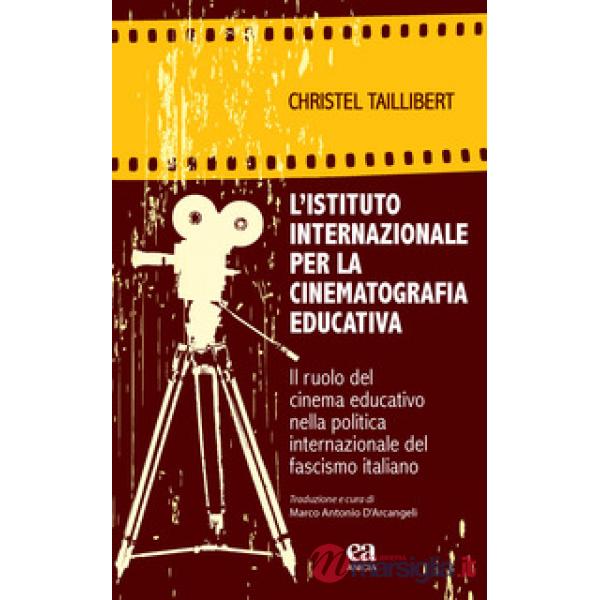 Istituto internazionale per la cinematografia educativa. Il ruolo del cinema educativo nella politica internazionale del fascism