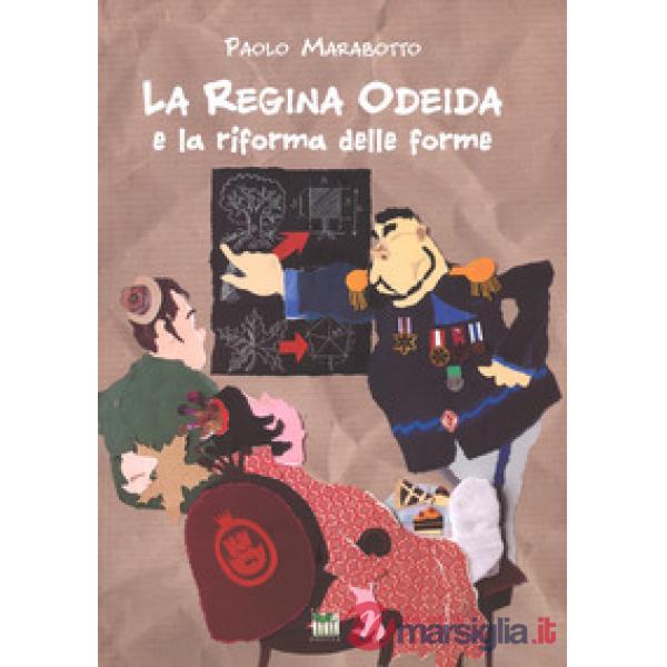 Regina Odeida e la riforma delle forme. Ediz. a colori (La)