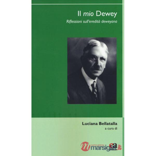 Mio Dewey. Riflessioni sull'eredità deweyana (Il)