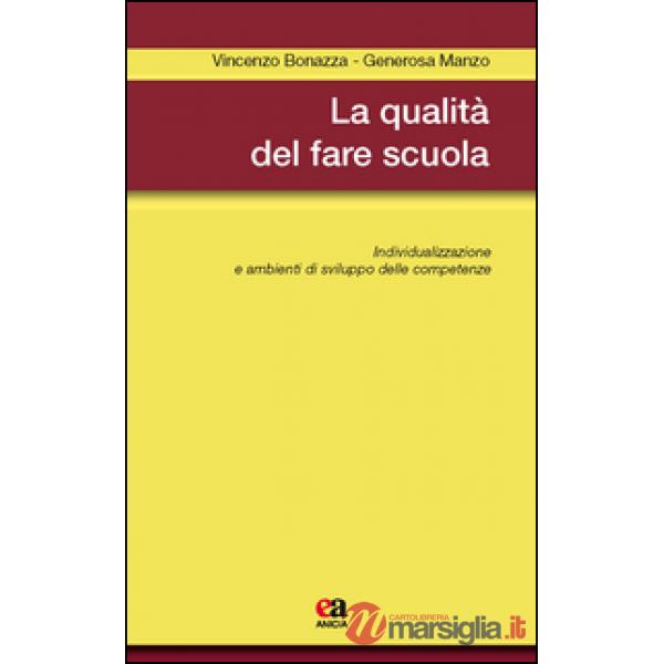 Qualità del fare scuola. Individualizzazione e ambienti di sviluppo delle competenze (La)