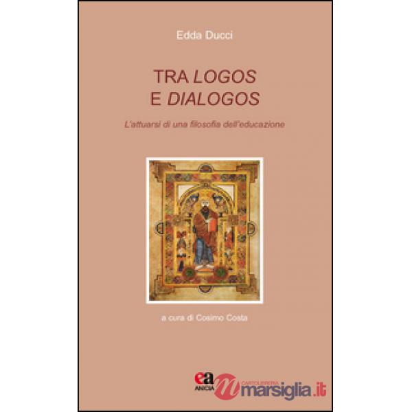 Tra logos e dialogos. L'attuarsi di una filosofia dell'educazione
