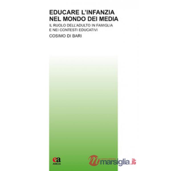 Educare l'infanzia nel mondo dei media. Il ruolo dell'adulto in famiglia e nei contesti educativi