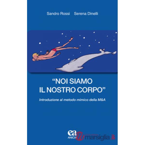 «Noi siamo il nostro corpo». Introduzione al metodo mimico della M&A