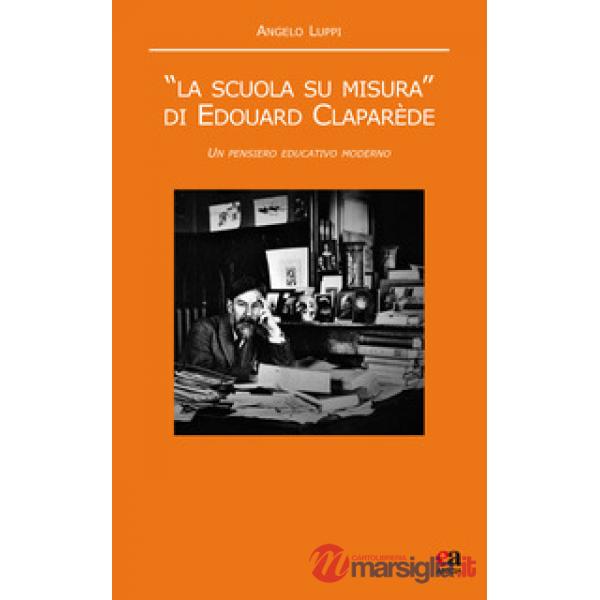 Scuola su misura» di Edouard Claparède. Un pensiero educativo moderno («La)