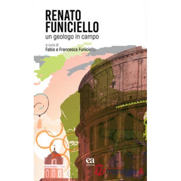 Renato Funiciello. Un geologo in campo