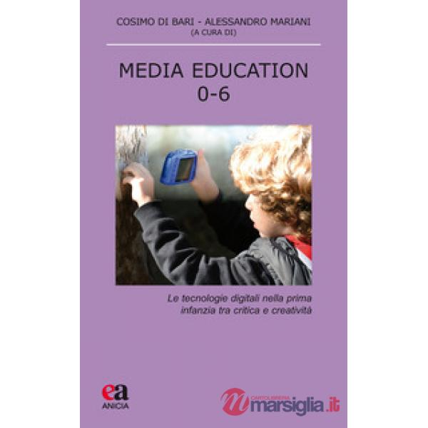 Media education 0-6. Le tecnologie digitali nella prima infanzia tra critica e creatività