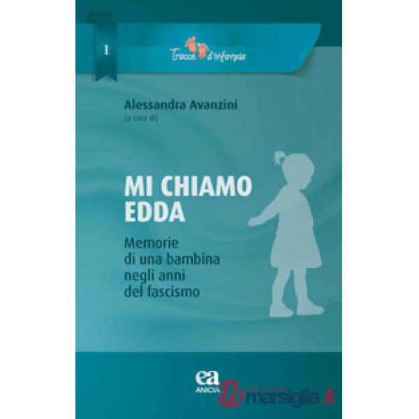 Mi chiamo Edda. Memmorie di una bambina negli anni del fascismo