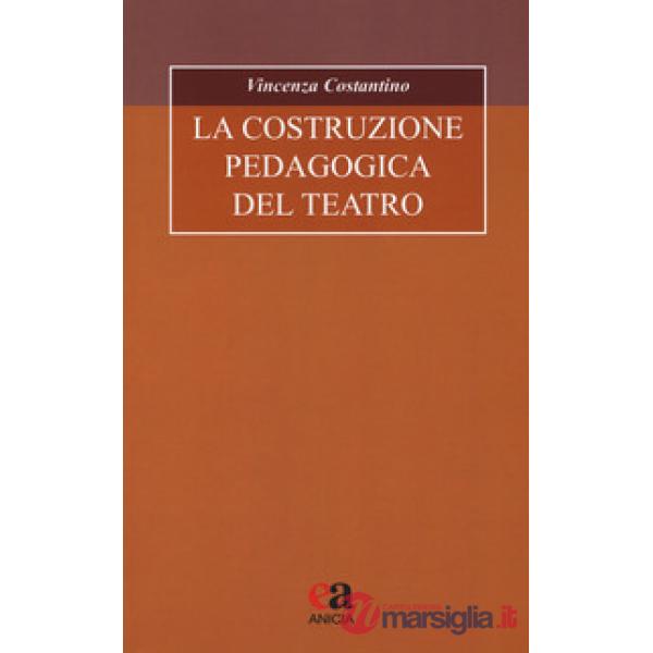 Costruzione pedagogica del teatro (La)