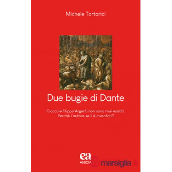 Due bugie di Dante. Ciacco e Filippo Argenti non sono mai esistiti. Perché l'autore se li è inventati?