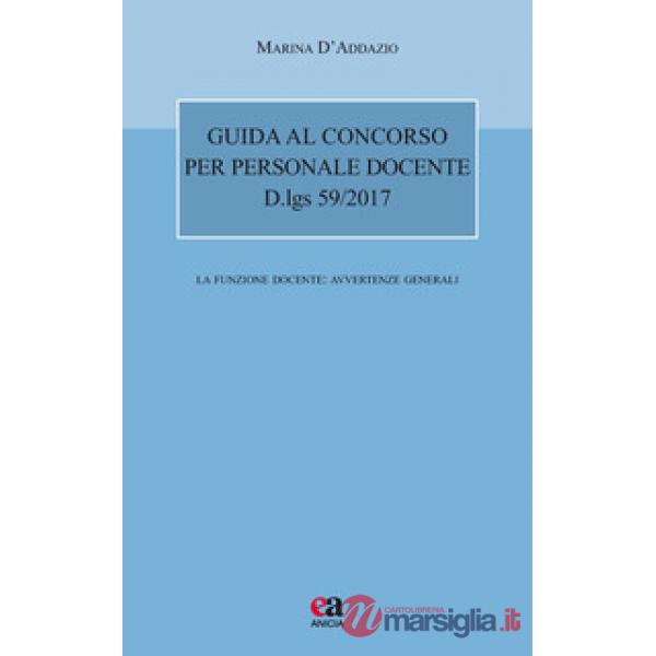 Guida al concorso per personale docente. D.lgs 59/2017. La funzione docente: avvertenze generali